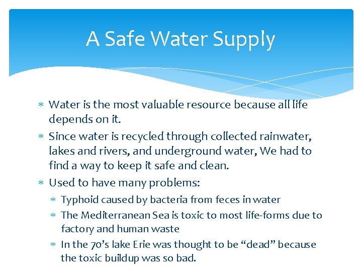 A Safe Water Supply Water is the most valuable resource because all life depends
