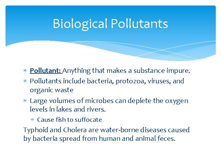 Biological Pollutants Pollutant: Anything that makes a substance impure. Pollutants include bacteria, protozoa, viruses,