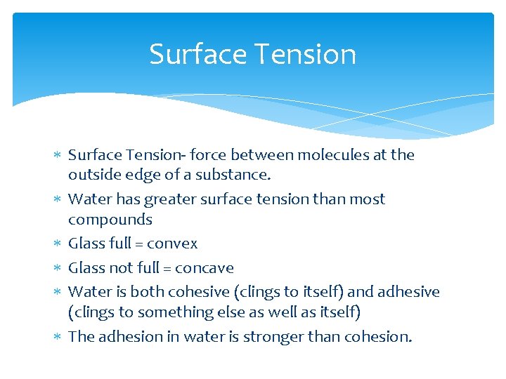 Surface Tension Surface Tension- force between molecules at the outside edge of a substance.