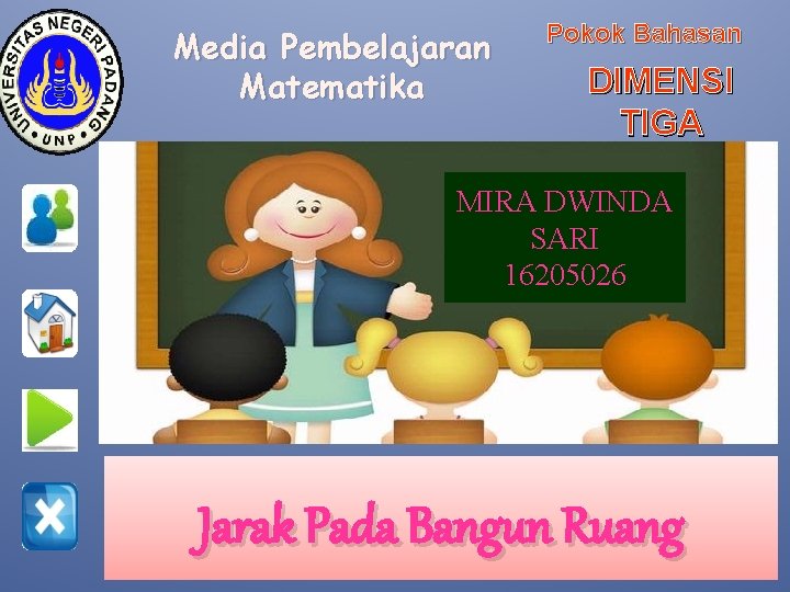 Media Pembelajaran Matematika Pokok Bahasan DIMENSI TIGA MIRA DWINDA SARI 16205026 Jarak Pada Bangun