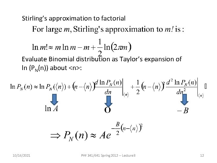 Stirling’s approximation to factorial Evaluate Binomial distribution as Taylor’s expansion of ln (PN(n)) about