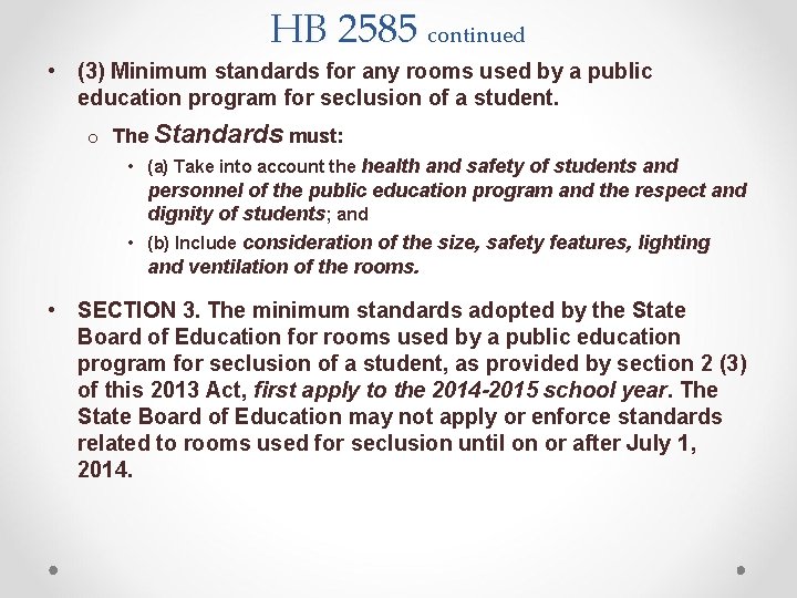 HB 2585 continued • (3) Minimum standards for any rooms used by a public