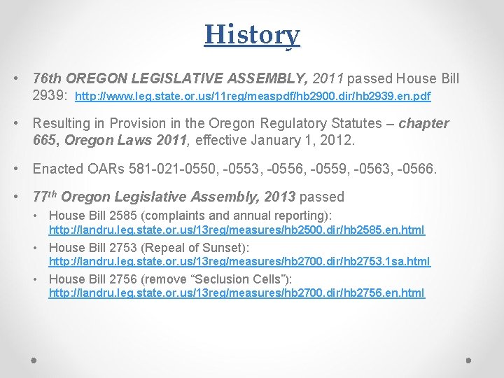 History • 76 th OREGON LEGISLATIVE ASSEMBLY, 2011 passed House Bill 2939: http: //www.