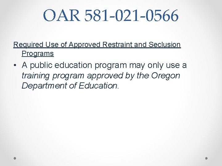OAR 581 -021 -0566 Required Use of Approved Restraint and Seclusion Programs • A