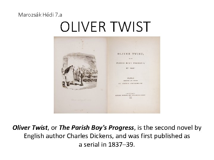 Marozsák Hédi 7. a OLIVER TWIST Oliver Twist, or The Parish Boy's Progress, is