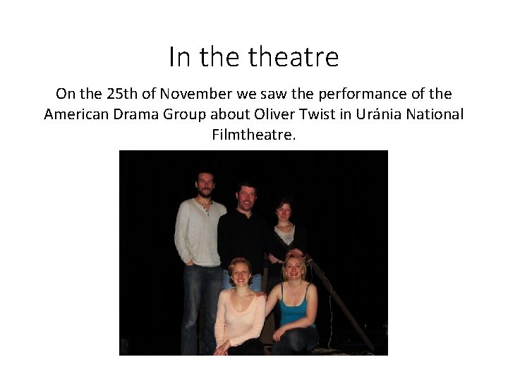 In theatre On the 25 th of November we saw the performance of the