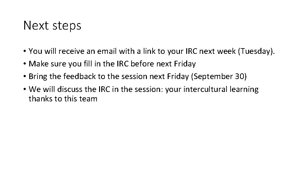 Next steps • You will receive an email with a link to your IRC