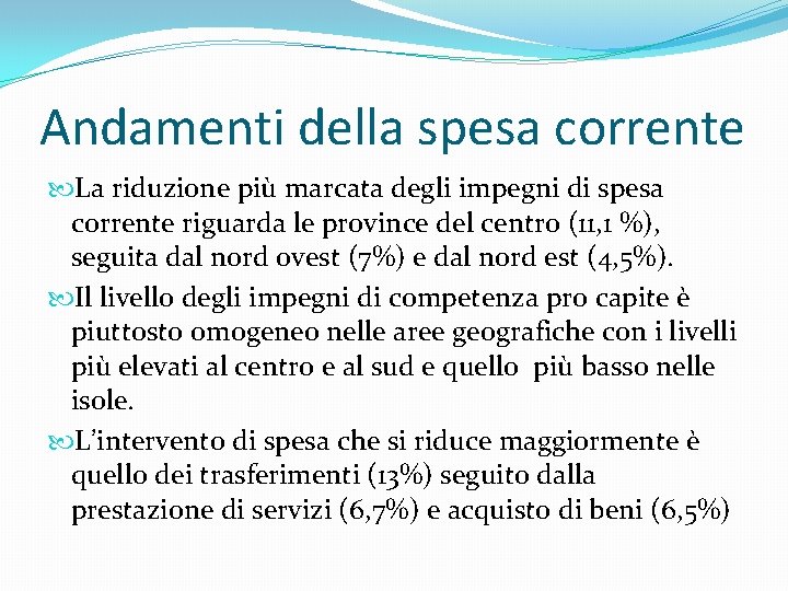 Andamenti della spesa corrente La riduzione più marcata degli impegni di spesa corrente riguarda