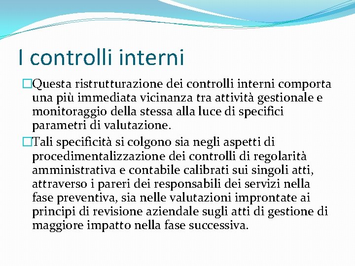 I controlli interni �Questa ristrutturazione dei controlli interni comporta una più immediata vicinanza tra