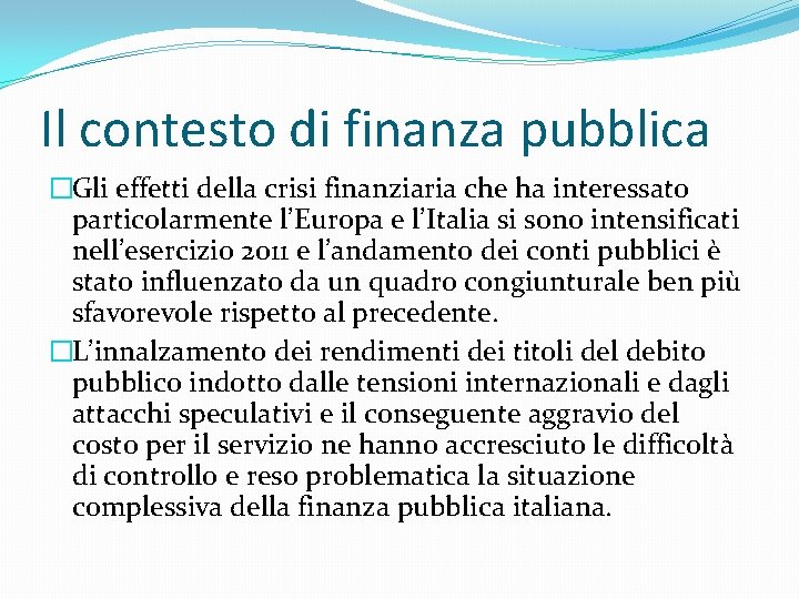 Il contesto di finanza pubblica �Gli effetti della crisi finanziaria che ha interessato particolarmente