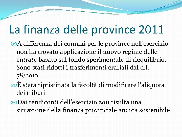 La finanza delle province 2011 A differenza dei comuni per le province nell’esercizio non