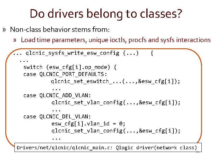 Do drivers belong to classes? » Non-class behavior stems from: » Load time parameters,
