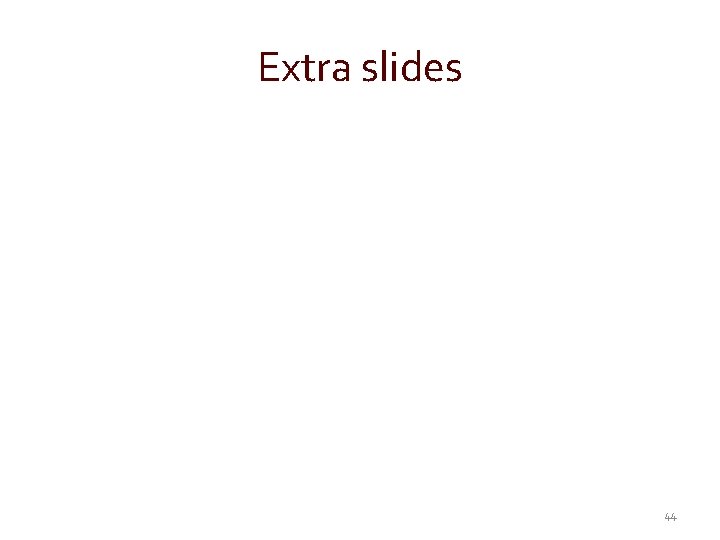 Extra slides 44 
