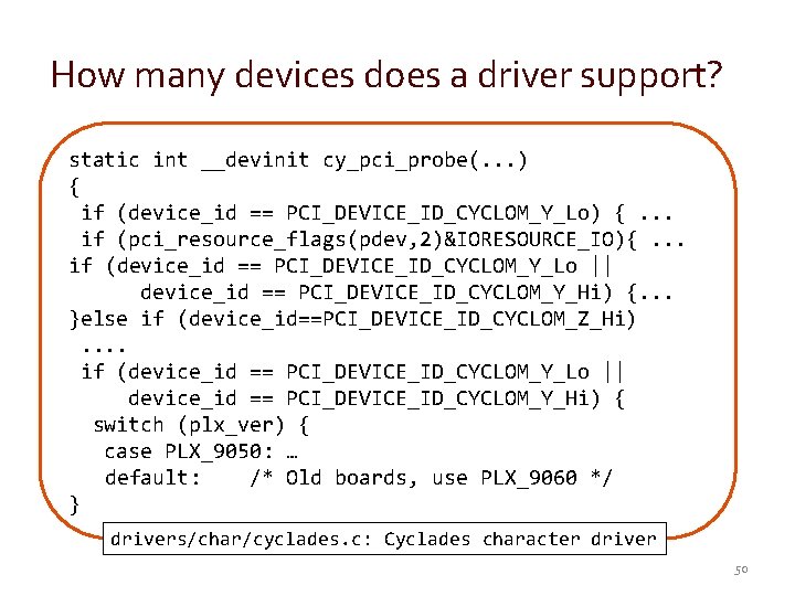 How many devices does a driver support? static int __devinit cy_pci_probe(. . . )