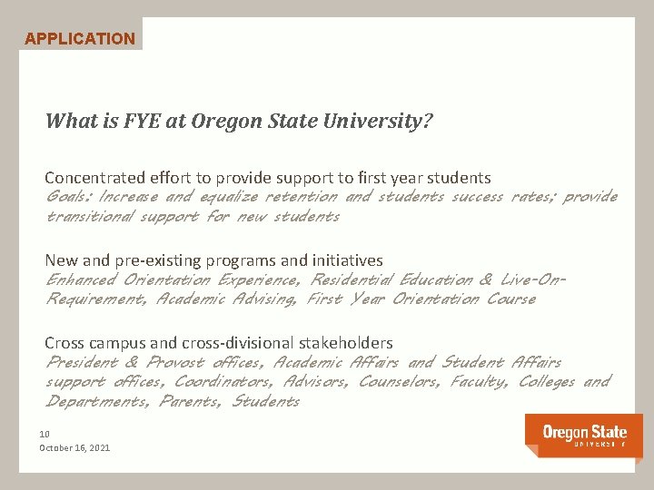 APPLICATION What is FYE at Oregon State University? Concentrated effort to provide support to