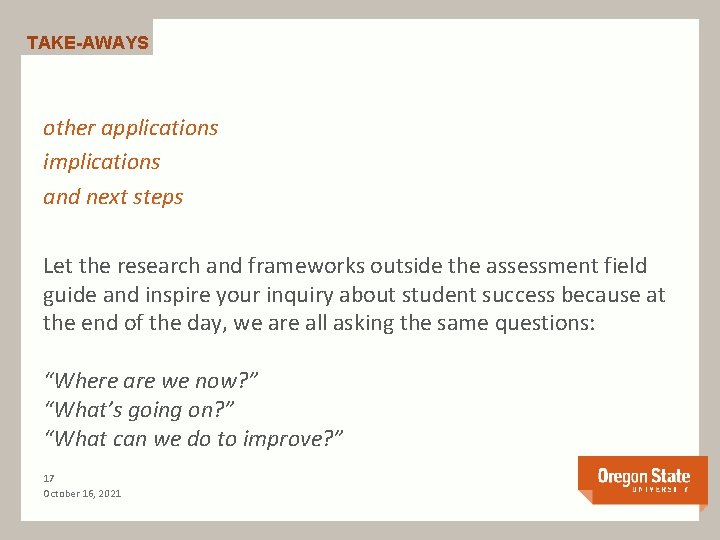 TAKE-AWAYS other applications implications and next steps Let the research and frameworks outside the