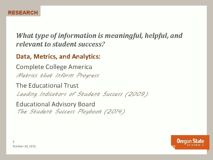 RESEARCH What type of information is meaningful, helpful, and relevant to student success? Data,