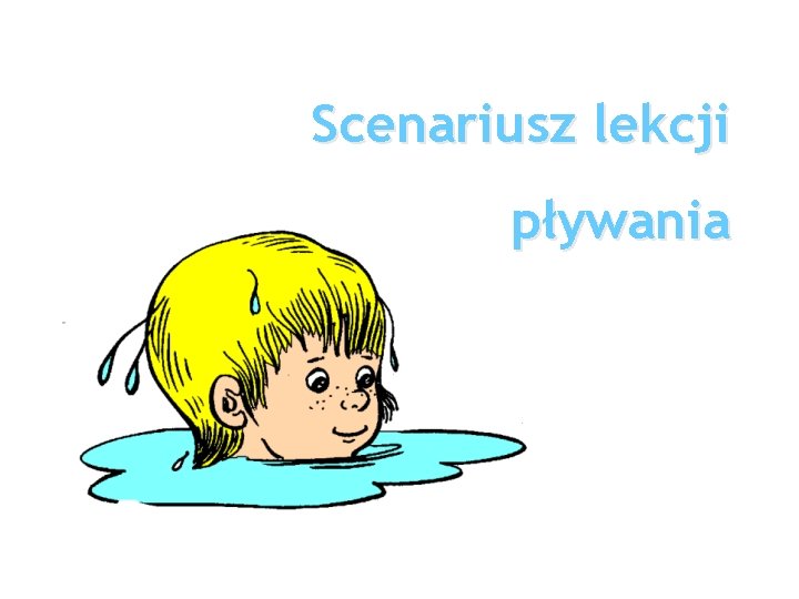 Scenariusz lekcji pływania Scenariusz lekcji pływania