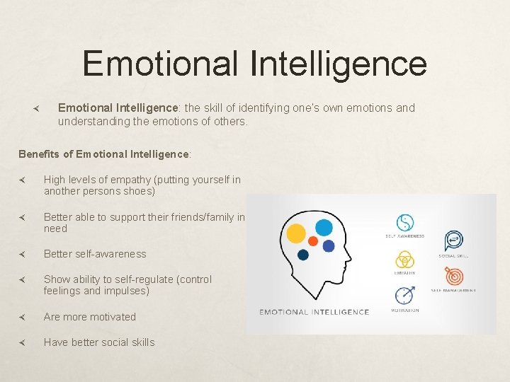 Emotional Intelligence Emotional Intelligence: the skill of identifying one’s own emotions and understanding the