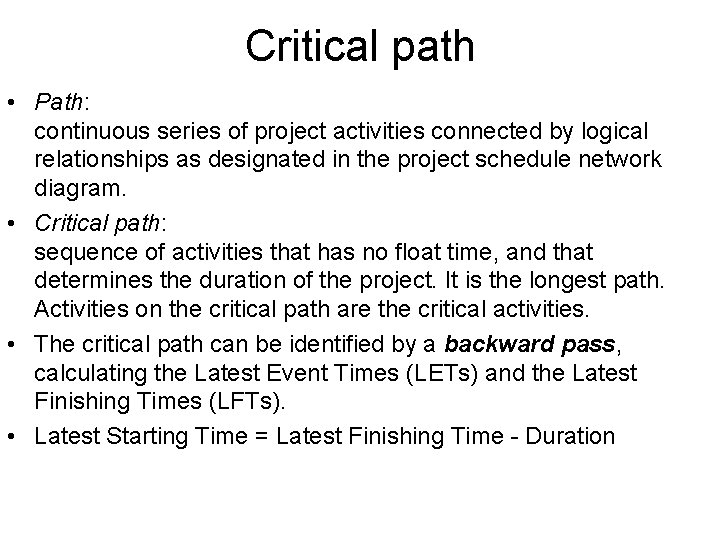 Critical path • Path: continuous series of project activities connected by logical relationships as