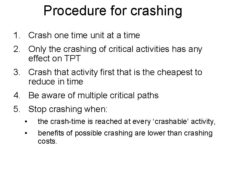 Procedure for crashing 1. Crash one time unit at a time 2. Only the