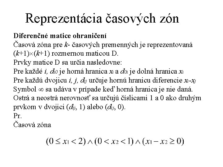 Reprezentácia časových zón Diferenčné matice ohraničení Časová zóna pre k- časových premenných je reprezentovaná