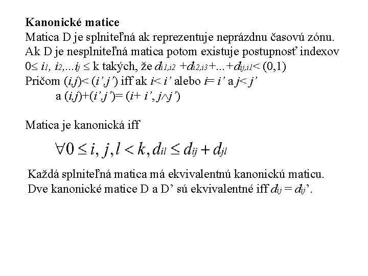 Kanonické matice Matica D je splniteľná ak reprezentuje neprázdnu časovú zónu. Ak D je