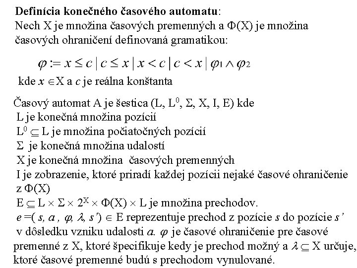 Definícia konečného časového automatu: Nech X je množina časových premenných a (X) je množina