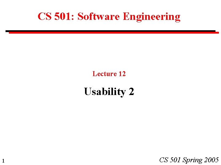 CS 501: Software Engineering Lecture 12 Usability 2 1 CS 501 Spring 2005 