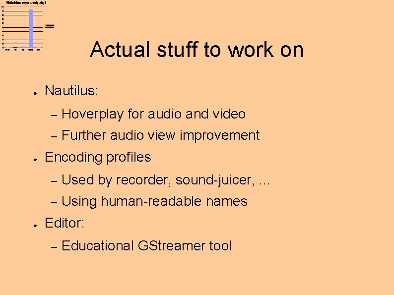 Actual stuff to work on ● ● ● Nautilus: – Hoverplay for audio and