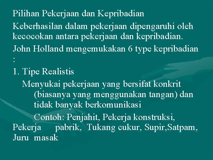 Pilihan Pekerjaan dan Kepribadian Keberhasilan dalam pekerjaan dipengaruhi oleh kecocokan antara pekerjaan dan kepribadian.