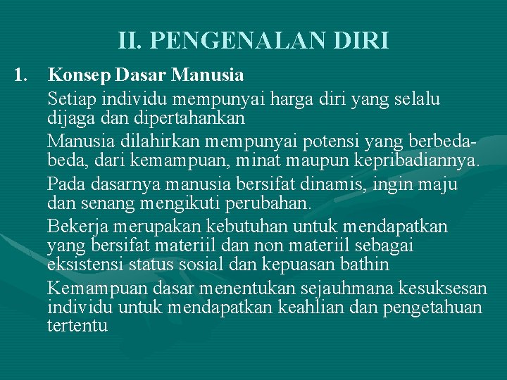 II. PENGENALAN DIRI 1. Konsep Dasar Manusia Setiap individu mempunyai harga diri yang selalu