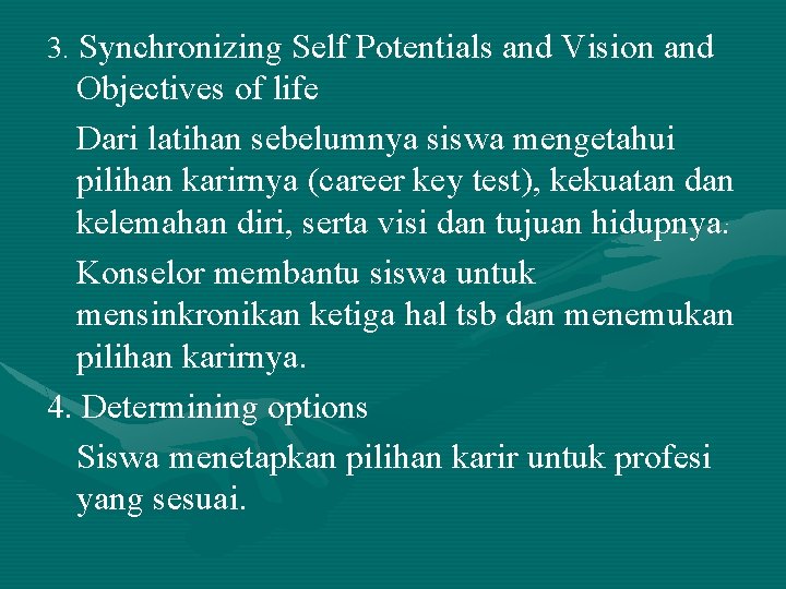 3. Synchronizing Self Potentials and Vision and Objectives of life Dari latihan sebelumnya siswa