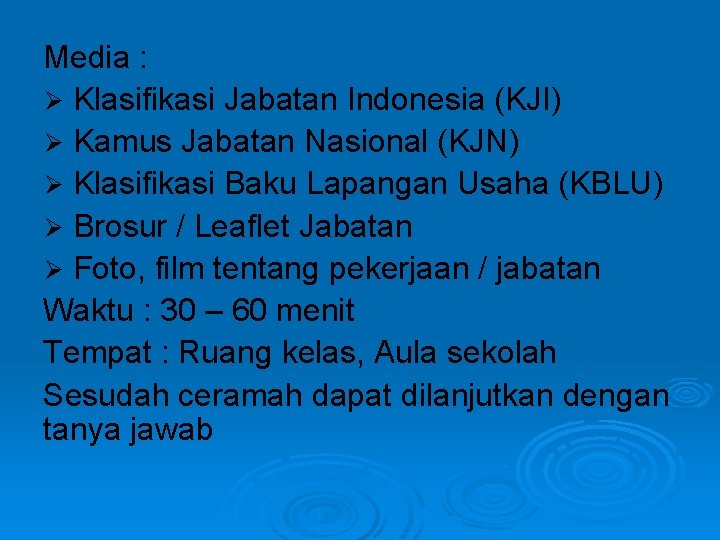 Media : Ø Klasifikasi Jabatan Indonesia (KJI) Ø Kamus Jabatan Nasional (KJN) Ø Klasifikasi