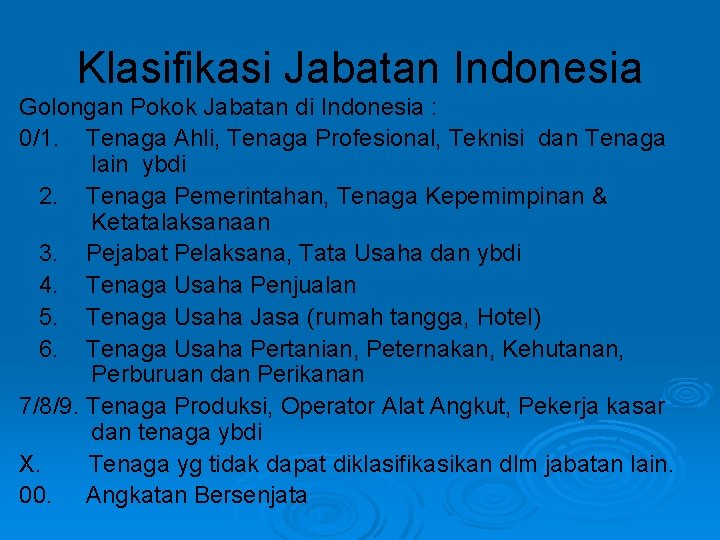 Klasifikasi Jabatan Indonesia Golongan Pokok Jabatan di Indonesia : 0/1. Tenaga Ahli, Tenaga Profesional,