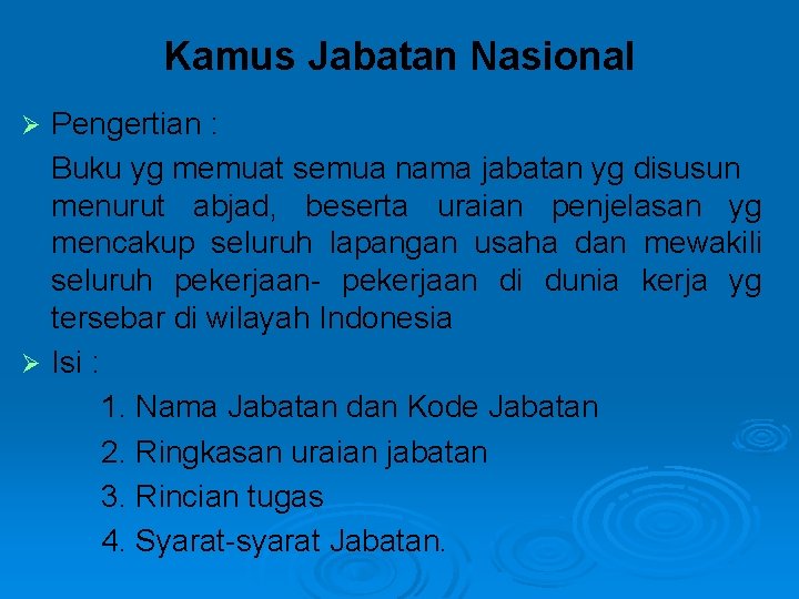 Kamus Jabatan Nasional Pengertian : Buku yg memuat semua nama jabatan yg disusun menurut