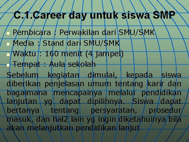 C. 1. Career day untuk siswa SMP Pembicara : Perwakilan dari SMU/SMK n Media