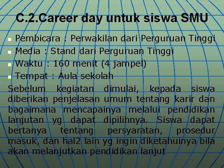 C. 2. Career day untuk siswa SMU Pembicara : Perwakilan dari Perguruan Tinggi n