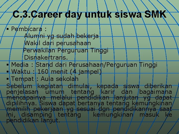 C. 3. Career day untuk siswa SMK § Pembicara : Alumni yg sudah bekerja