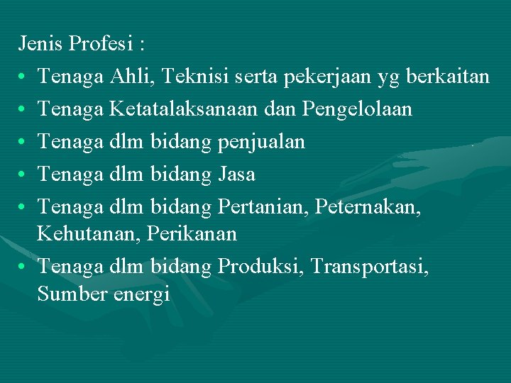 Jenis Profesi : • Tenaga Ahli, Teknisi serta pekerjaan yg berkaitan • Tenaga Ketatalaksanaan