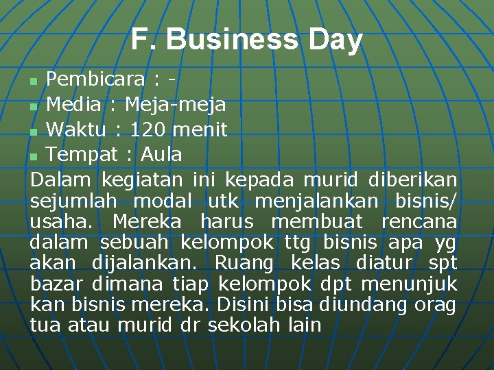 F. Business Day Pembicara : n Media : Meja-meja n Waktu : 120 menit
