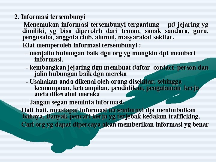 2. Informasi tersembunyi Menemukan informasi tersembunyi tergantung pd jejaring yg dimiliki, yg bisa diperoleh