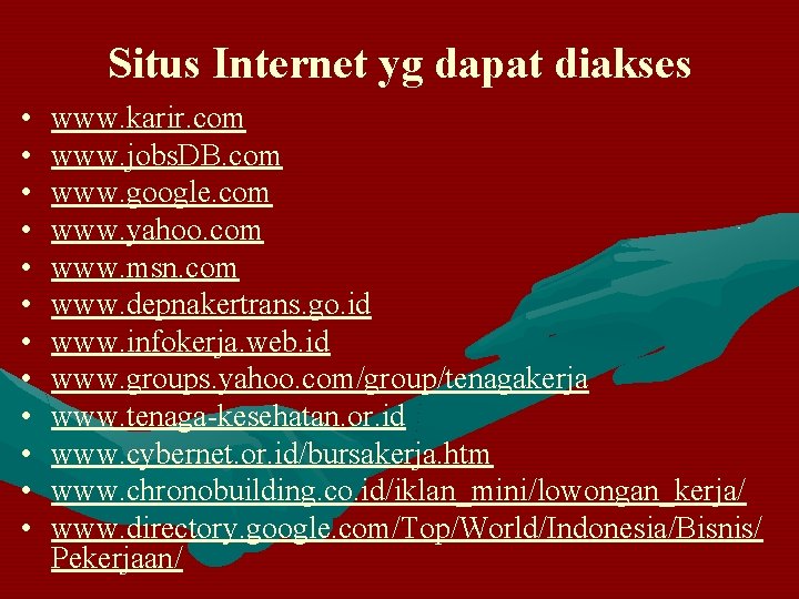 Situs Internet yg dapat diakses • • • www. karir. com www. jobs. DB.