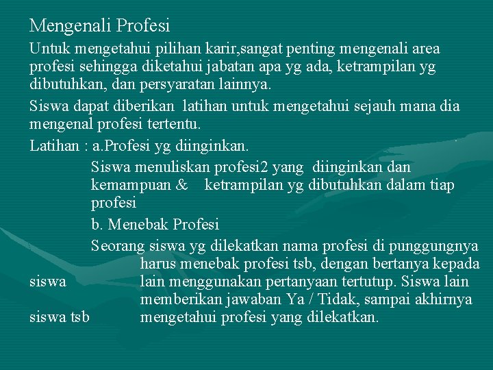 Mengenali Profesi Untuk mengetahui pilihan karir, sangat penting mengenali area profesi sehingga diketahui jabatan