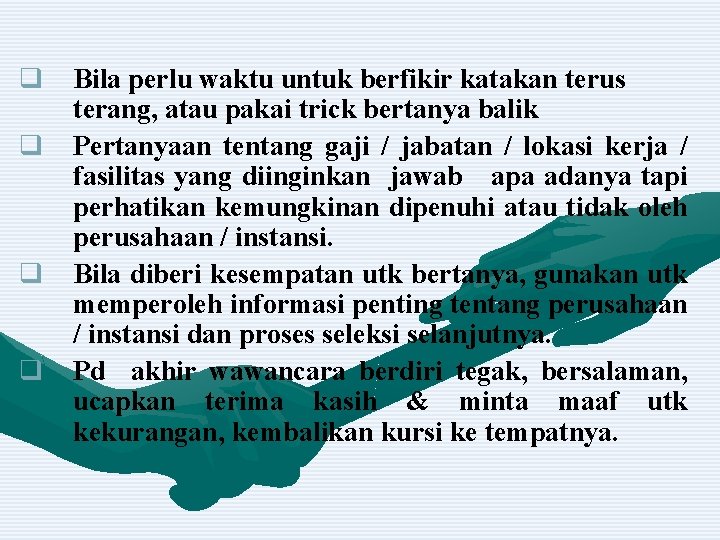 q q Bila perlu waktu untuk berfikir katakan terus terang, atau pakai trick bertanya