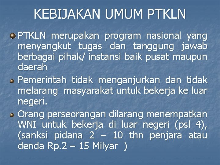 KEBIJAKAN UMUM PTKLN merupakan program nasional yang menyangkut tugas dan tanggung jawab berbagai pihak/