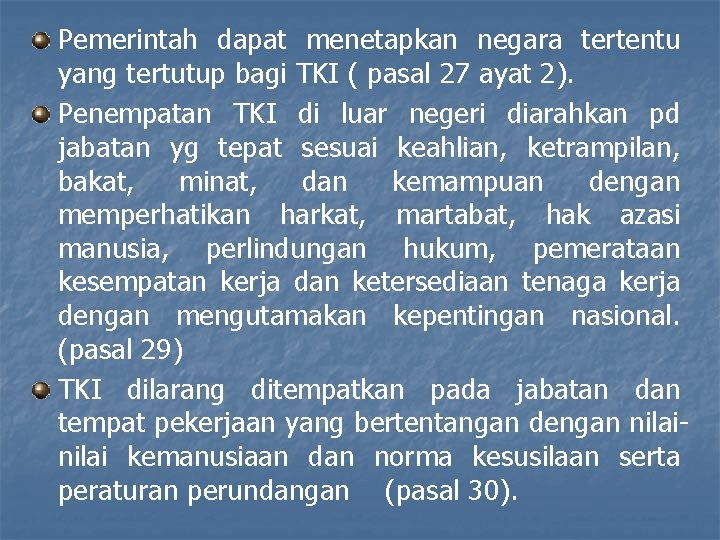 Pemerintah dapat menetapkan negara tertentu yang tertutup bagi TKI ( pasal 27 ayat 2).