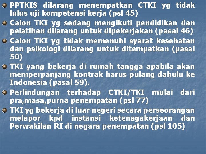 PPTKIS dilarang menempatkan CTKI yg tidak lulus uji kompetensi kerja (psl 45) Calon TKI