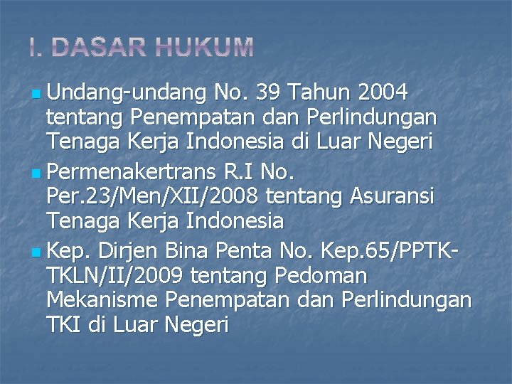 n Undang-undang No. 39 Tahun 2004 tentang Penempatan dan Perlindungan Tenaga Kerja Indonesia di