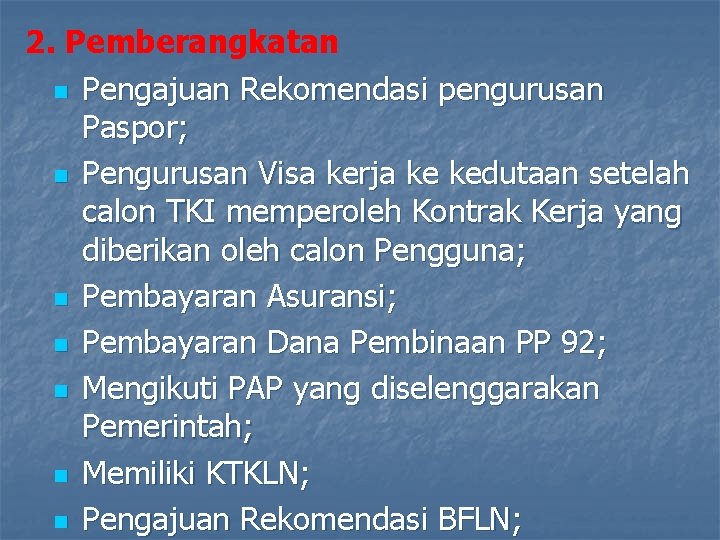 2. Pemberangkatan n Pengajuan Rekomendasi pengurusan Paspor; n Pengurusan Visa kerja ke kedutaan setelah